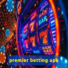 premier betting apk