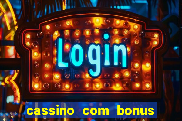 cassino com bonus no cadastro sem depósito