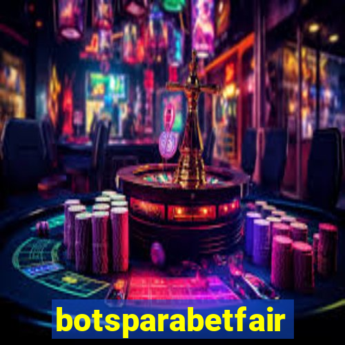 botsparabetfair