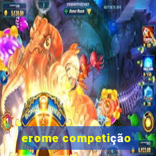 erome competição