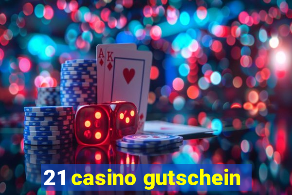 21 casino gutschein