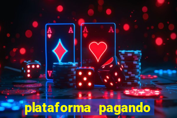 plataforma pagando bem hoje