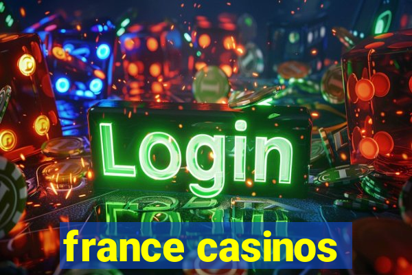 france casinos