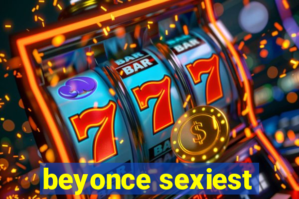 beyonce sexiest