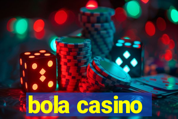 bola casino