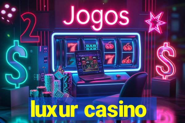 luxur casino