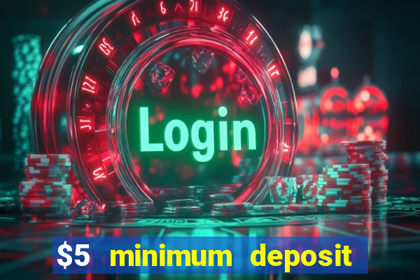 $5 minimum deposit casino canada 2022