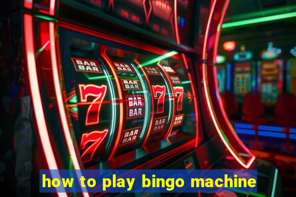 how to play bingo machine