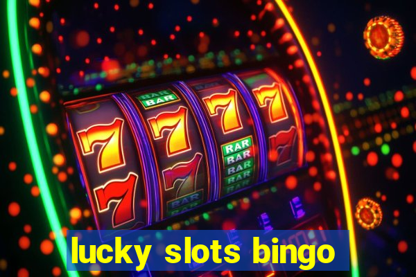 lucky slots bingo