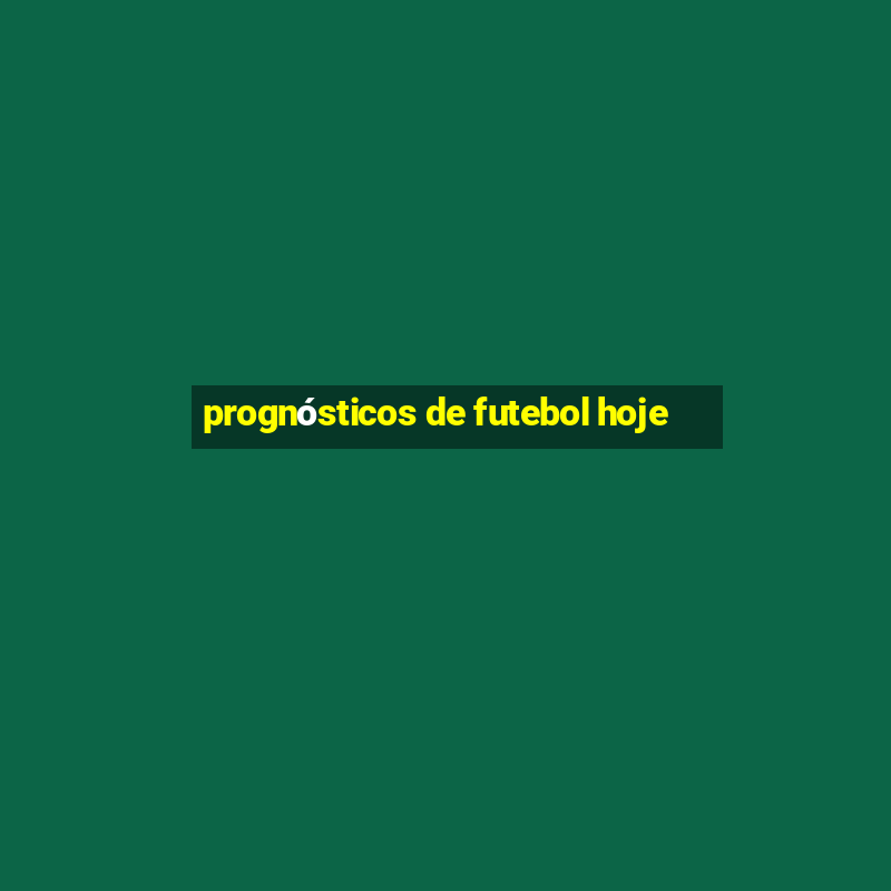 prognósticos de futebol hoje