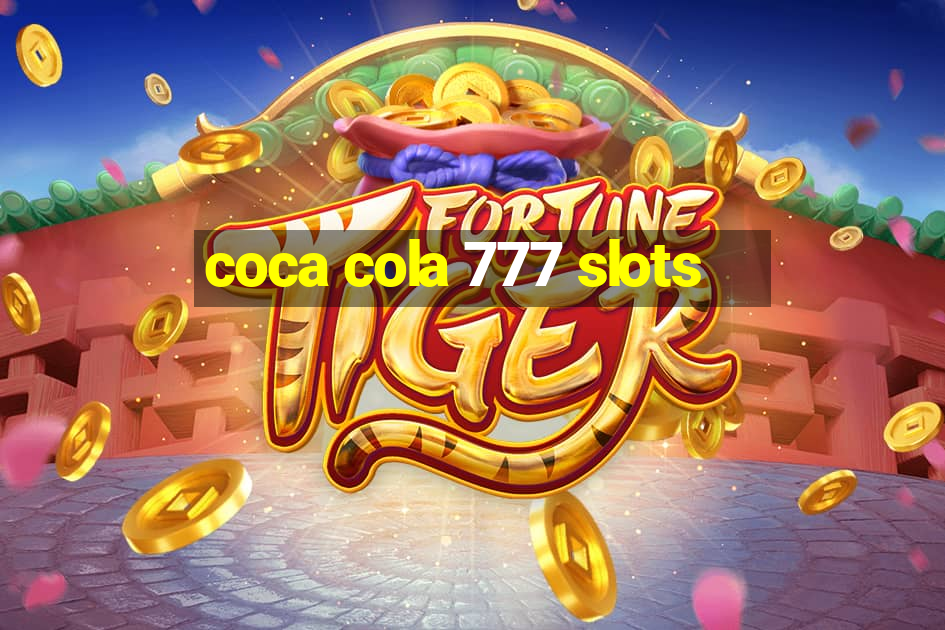 coca cola 777 slots