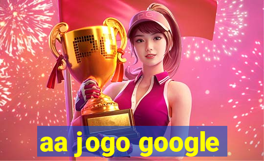 aa jogo google