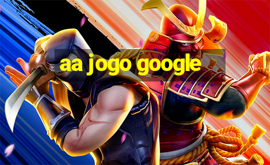 aa jogo google