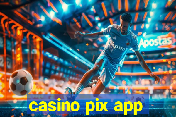 casino pix app