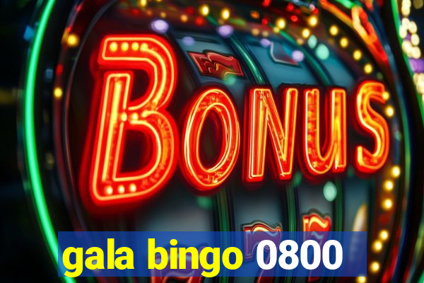 gala bingo 0800