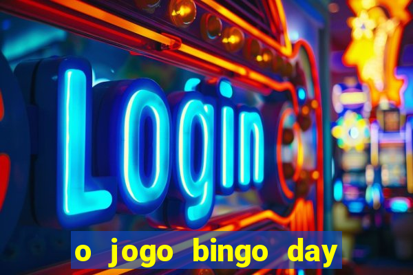 o jogo bingo day paga mesmo