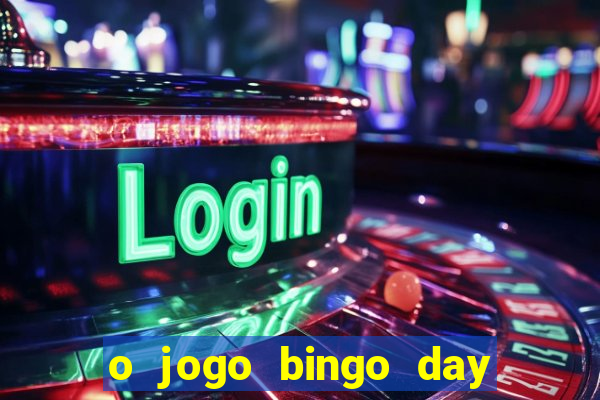 o jogo bingo day paga mesmo