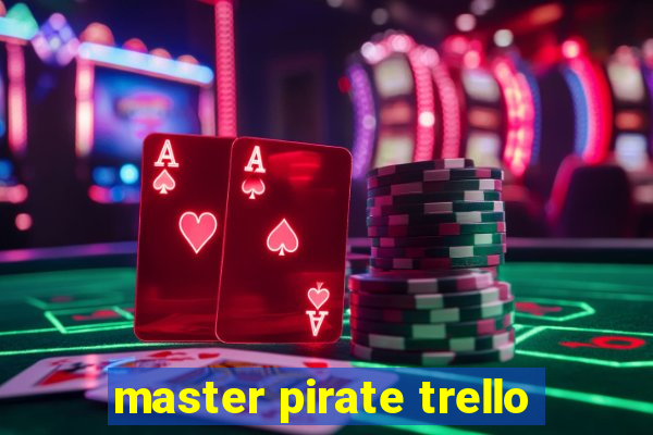 master pirate trello