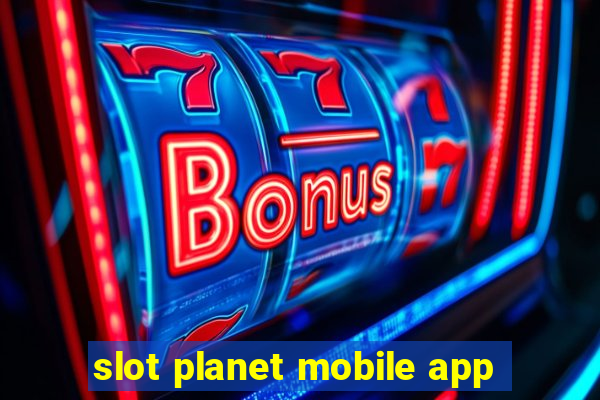 slot planet mobile app