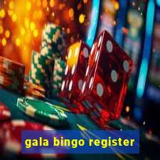 gala bingo register