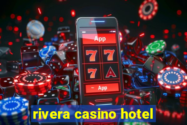 rivera casino hotel