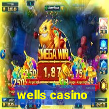 wells casino