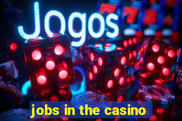 jobs in the casino