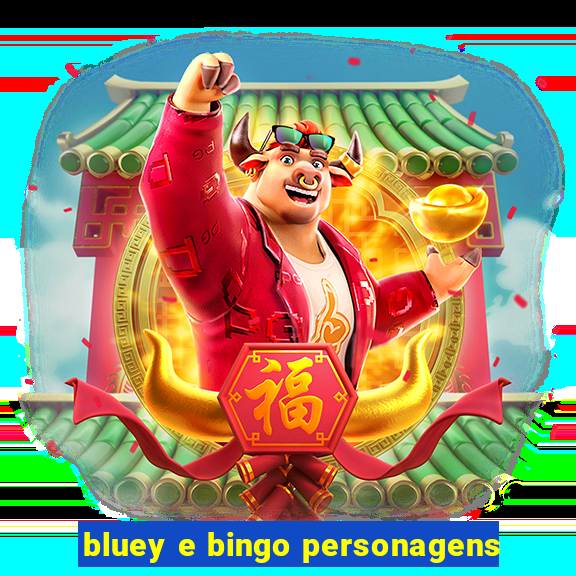 bluey e bingo personagens