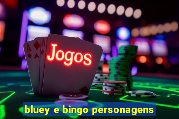 bluey e bingo personagens