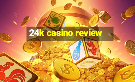 24k casino review