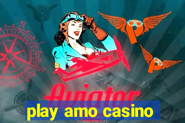 play amo casino