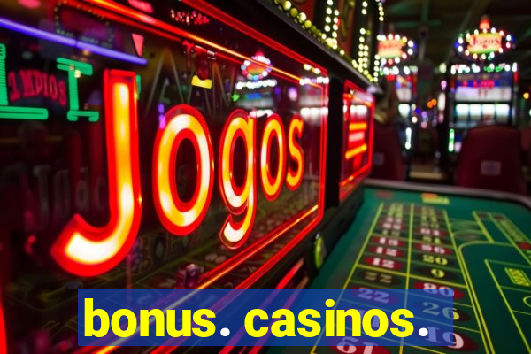 bonus. casinos.