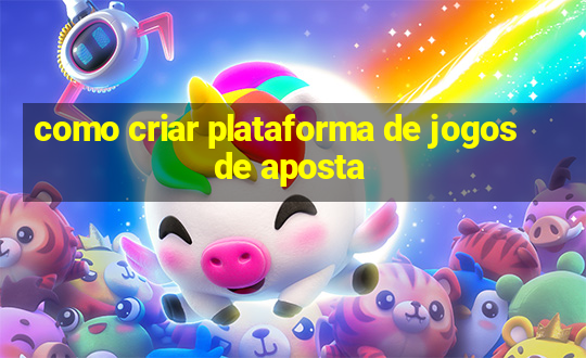 como criar plataforma de jogos de aposta