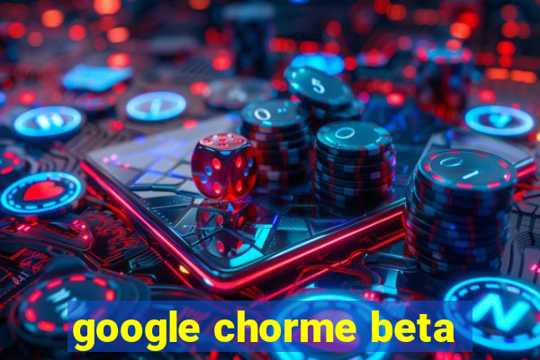 google chorme beta