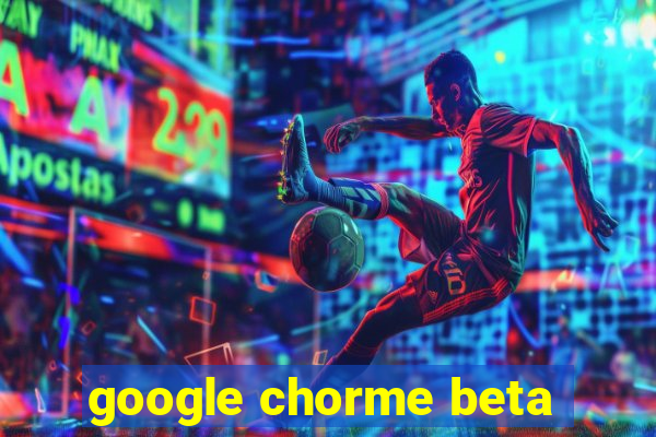 google chorme beta