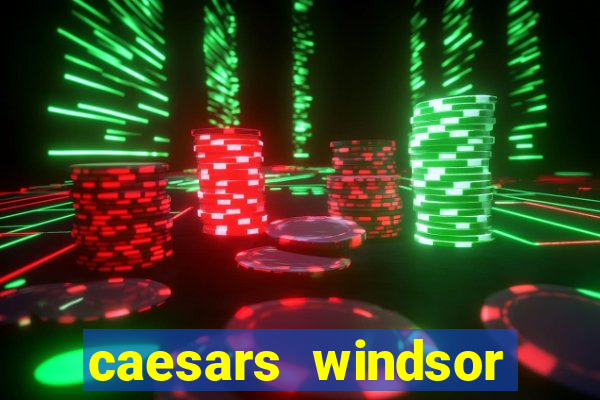 caesars windsor casino hotel