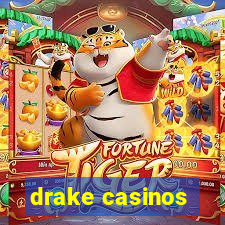 drake casinos