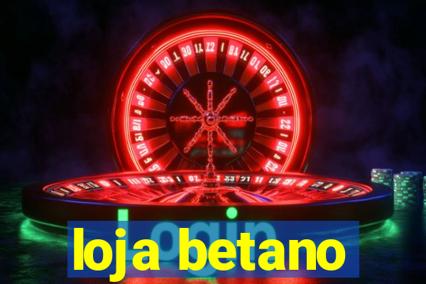 loja betano