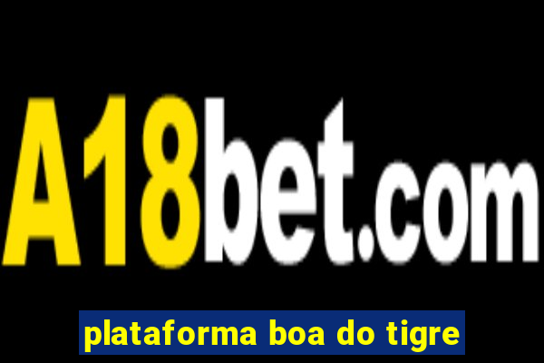 plataforma boa do tigre