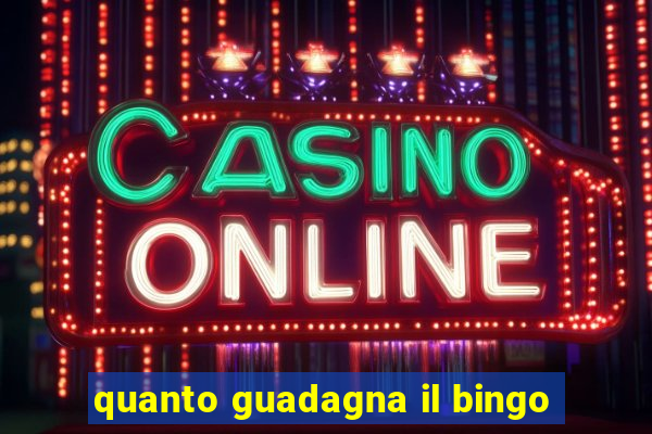 quanto guadagna il bingo