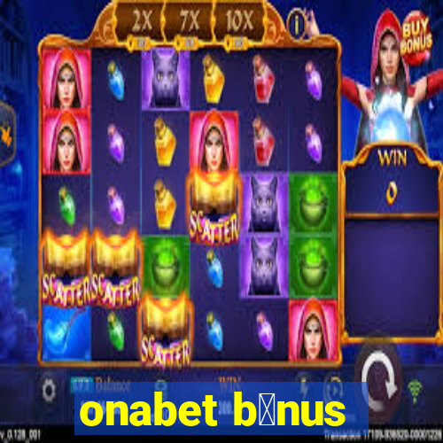 onabet b么nus