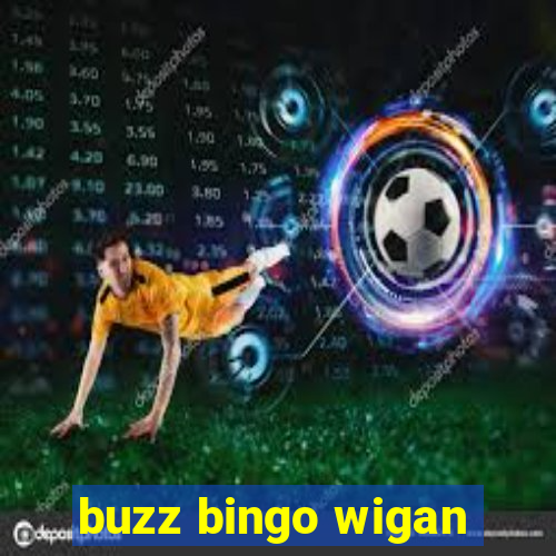 buzz bingo wigan