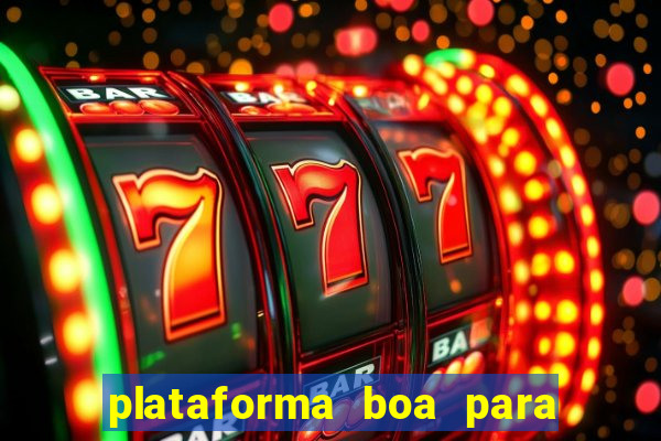 plataforma boa para jogar tigrinho