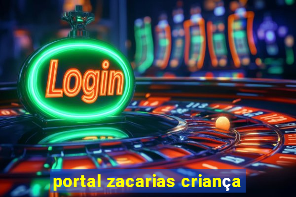 portal zacarias criança