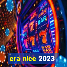 era nice 2023