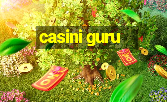 casini guru