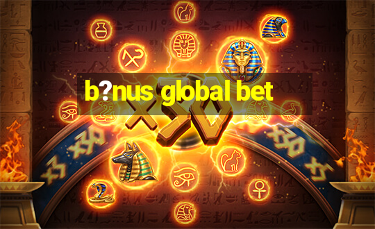 b?nus global bet