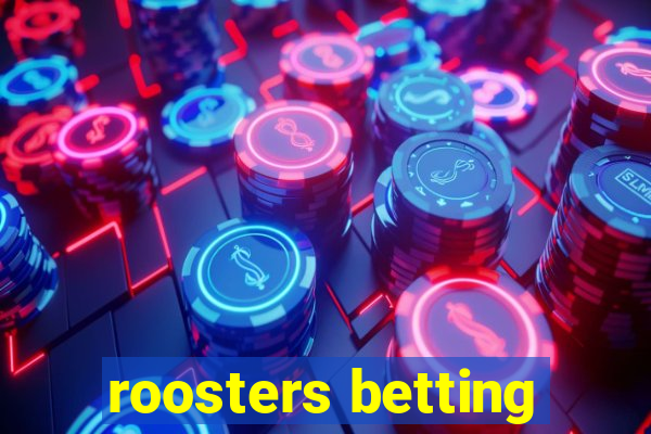 roosters betting