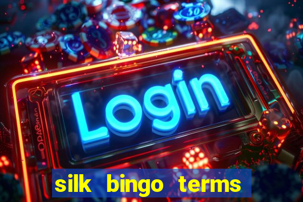 silk bingo terms and conditions