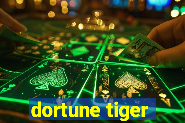 dortune tiger